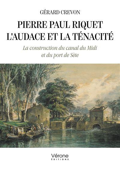 Pierre paul riquet l audace et la tenacite